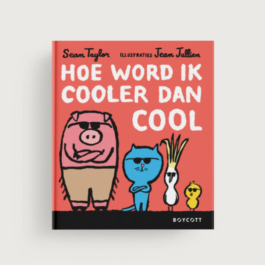 Hoe word ik cooler dan cool - Sean Taylor & Jean Jullien