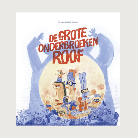 De grote onderbroekenroof - Kim Crabeels & Melvin